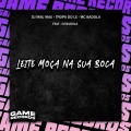 Leite Moça Na Sua Boca (Explicit)