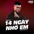 H2O Remix、Đinh Đại Vũ - 14 Ngày Nhớ Em (Remix)
