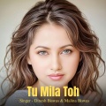 Dinesh Biswas、Malina Biswas、Koushik Mahata - Tu Mila Toh