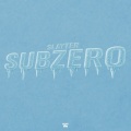 Subzero (feat. Slayter) [Explicit]