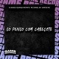 Só Penso Com Cabeçote (Explicit)