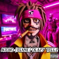 DEAZY TREEZ - AFRAID (REMIX)