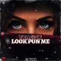 Look pon me