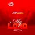 My Lord (feat. Black Wambepe) [Explicit]