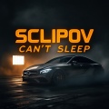 SCLIPOV - Can’t Sleep