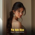 Dinesh Biswas、Koushik Mahata - Par Keh Diya