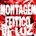 MONTAGEM FEITIÇO DE LUZ