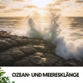 Ozean- und Meeresklänge: Kraft der Wellen