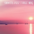 Smooth Jazz Table Mug、SLEEPY NUTS - Reflective Radiance