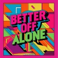 Better Off Alone