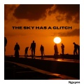 Nguyen - The Sky Has a Glitch