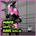 MAVIS Wants to RAVE with Us! Vol. 31 (Explicit)