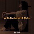 Đã Đến Lúc Phải Nói Lời Chia Tay (Lofi)