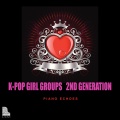 K-POP GIRL GROUPS 2nd Generation by Piano Echoes
