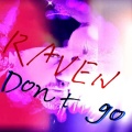 Raven - Don't Go