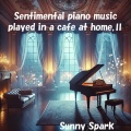 Sentimental piano music played in a cafe at home,Ⅱ おうちカフェで流したい感傷に浸れるピアノ曲 Pt.2