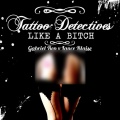 Tattoo Detectives、gabriel ben、Lance Blaise - Like a *****