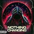 Nothing Changing (Explicit)
