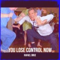 You Lose Control Now