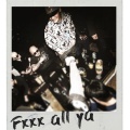 Fxxx all ya