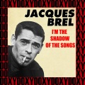 I'm The Shadow Of The Songs (Hd Remastered Edition, Doxy Collection)