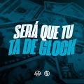 Será Que Tu Ta De Glock (Explicit)