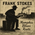 Memphis Blues Roots - The Early Years of Frank Stokes