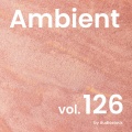 アンビエント, Vol. 126 -Instrumental BGM- by Audiostock