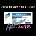 Jesus Bought You a Ticket (Christian Music Arts)