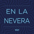 VAZ! - EN LA NEVERA