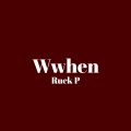 Ruck P - Wwhen