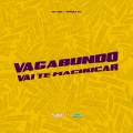 Vagabundo Vai Te Machucar (Explicit)
