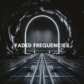 Faded Frequencies
