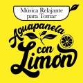 Música relajante para tomar Aguapanlea con Limón