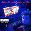 Stop Checking Up On Me (Explicit)