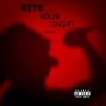 BITE YOUR TONGUE! (Explicit)