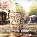 Smooth Jazz Table Mug、STUDY BGM WORK MUSIC COFFEE CAFE OFFICE Motivational Concentration Productivity - Productive Mind Ambience