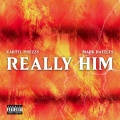 Cartel Prezzy、Mark Battles - Really Him (Explicit)
