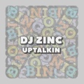 DJ Zinc - Uptalkin