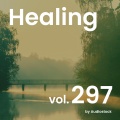 ヒーリング, Vol. 297 -Instrumental BGM- by Audiostock