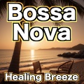 Bossa Nova -Healing Breeze-