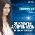 Surmayee Akhiyon Mein (The Unwind Mix)