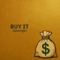 BUY IT (Splurge)