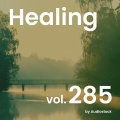 ヒーリング, Vol. 285 -Instrumental BGM- by Audiostock