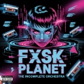 Lost Wisdom、The Incomplete Orchestra、Ewe No Hue - Fxsk The Planet V1