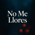 No Me Llores