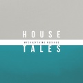 House Tales