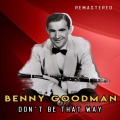 Benny Goodman - I Know That You Know