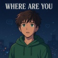 where are you?