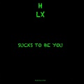 H-Man、LX - Sucks To Be You (feat. LX)(Explicit)